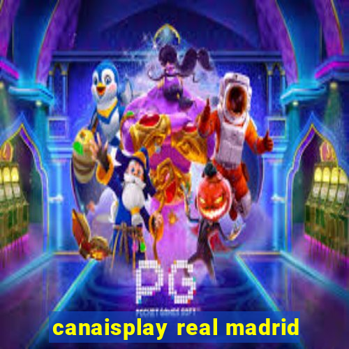 canaisplay real madrid